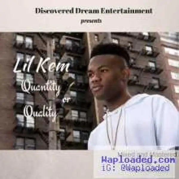 Lil Kem - Quantity Or Quality